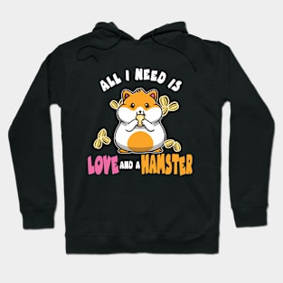 All I Need is Love and a Hamster for Pet Owners Hoodie